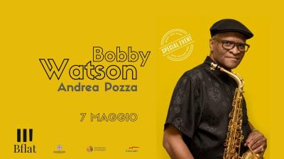 BOBBY WATSON & ANDREA POZZA DUO ***SPECIAL EVENT***