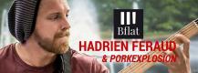 HADRIEN FERAUD & PORKEXPLOSION