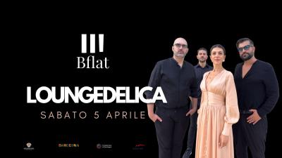 LOUNGEDELICA LIVE BFLAT