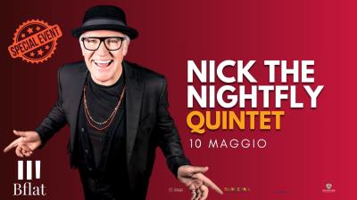 NICK THE NIGHTFLY QUINTET *** Special Event***