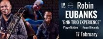 ROBIN EUBAKNS TRIO ***Special Event***