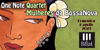 ONE NOTE QUARTET "Mulheres da Bossanova"