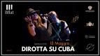 DIROTTA SU CUBA ***Special Event***