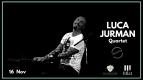 Luca Jurman Quartet ***Special Event***